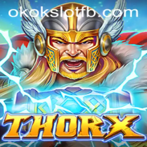 Explore the Thrilling World of ThorX: A New Era of Gaming with OKOKSLOT